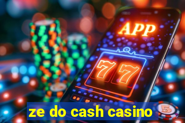 ze do cash casino